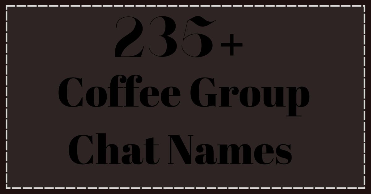 235+ Coffee Group Chat Names