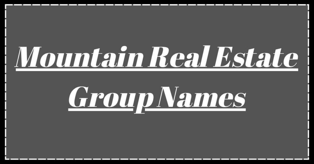 Mountain Real Estate Group Names