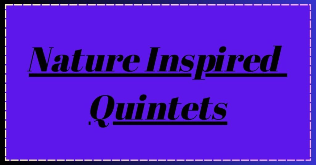 Nature-Inspired Quintets