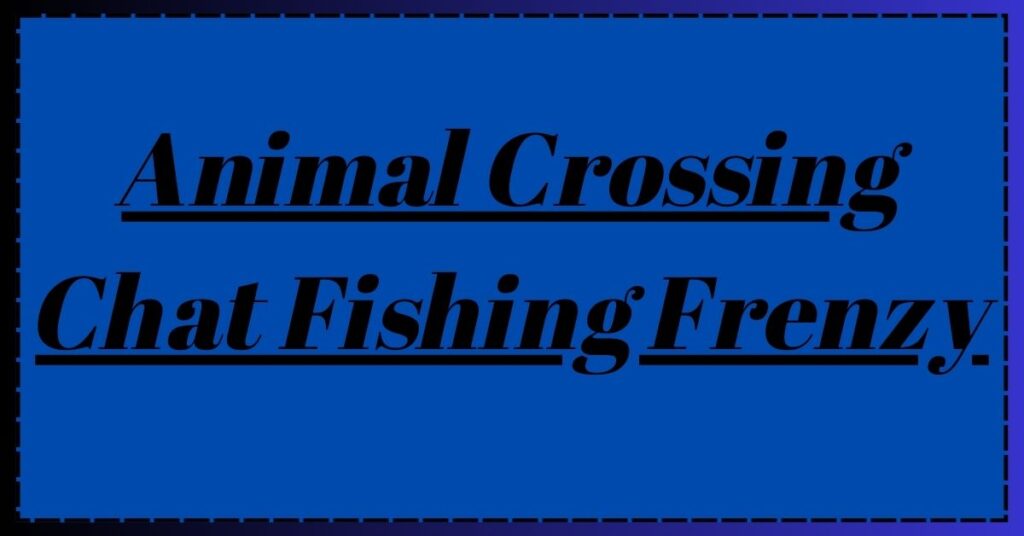 Animal Crossing Chat Fishing Frenzy