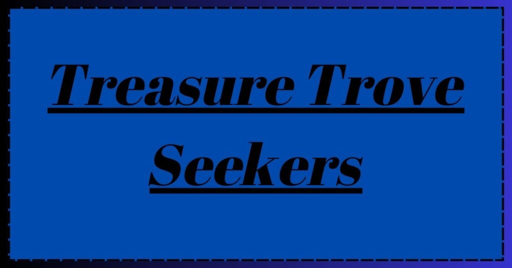 Treasure Trove Seekers