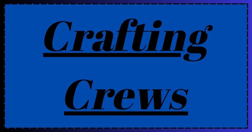 Crafting Crews