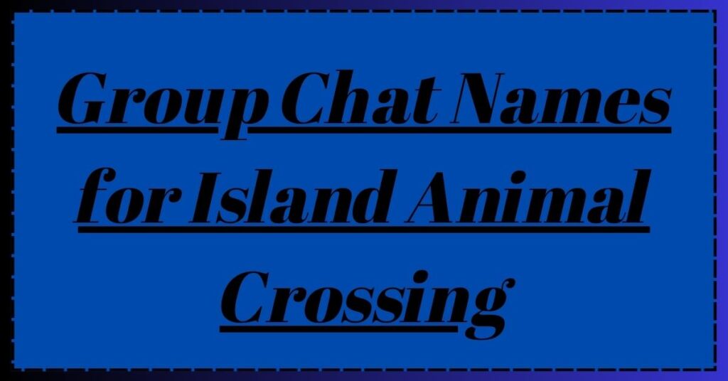 Group Chat Names for Island Animal Crossing