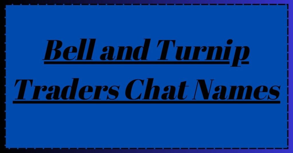 Bell and Turnip Traders Chat Names