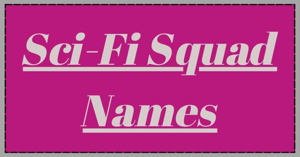 Sci-Fi Squad Names