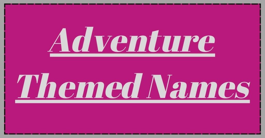 Adventure Themed Names