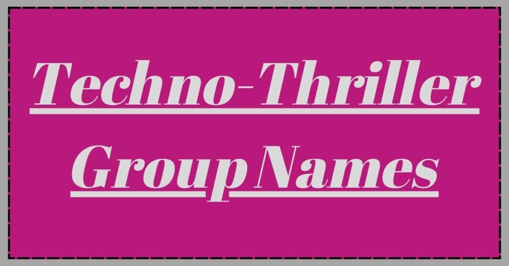 Techno-Thriller Group Names