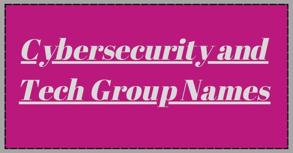 Cybersecurity and Tech Group Names