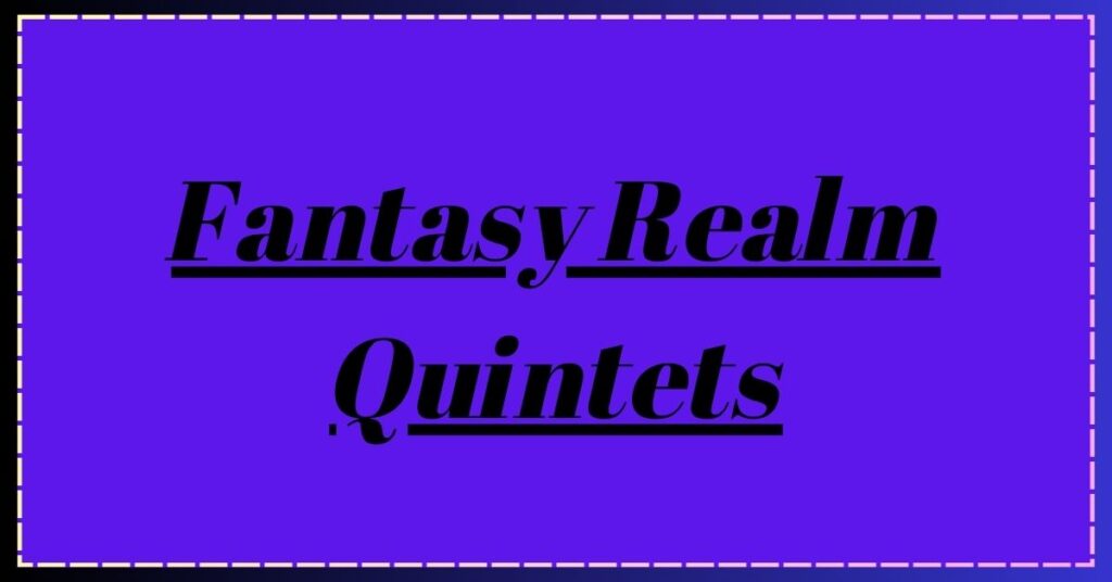 Fantasy Realm Quintets