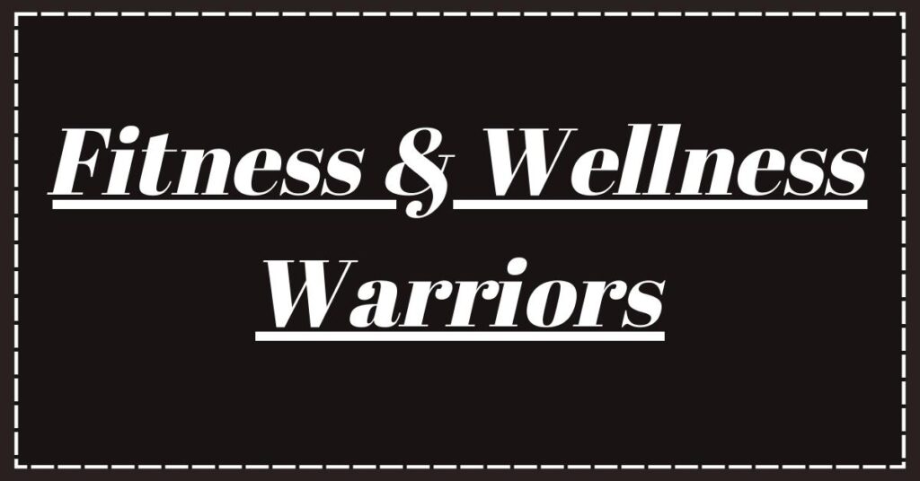 Fitness & Wellness Warriors