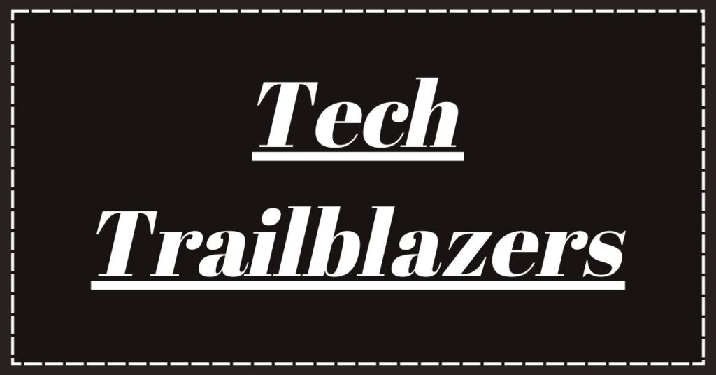 Tech Trailblazers