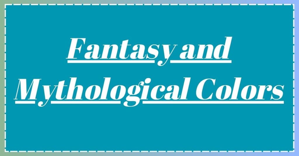 Fantasy and Mythological Colors