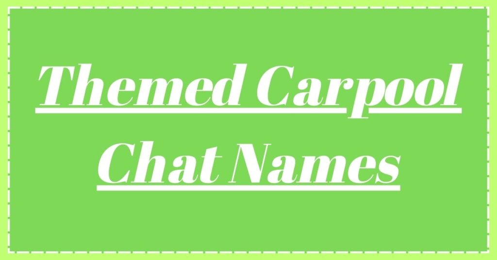 Themed Carpool Chat Names