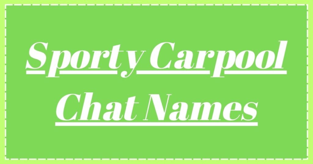 Sporty Carpool Chat Names