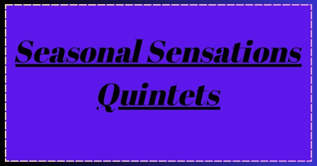 Seasonal Sensations Quintets