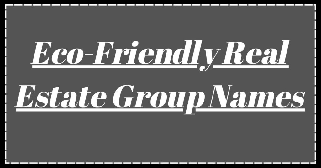 Eco-Friendly Real Estate Group Names