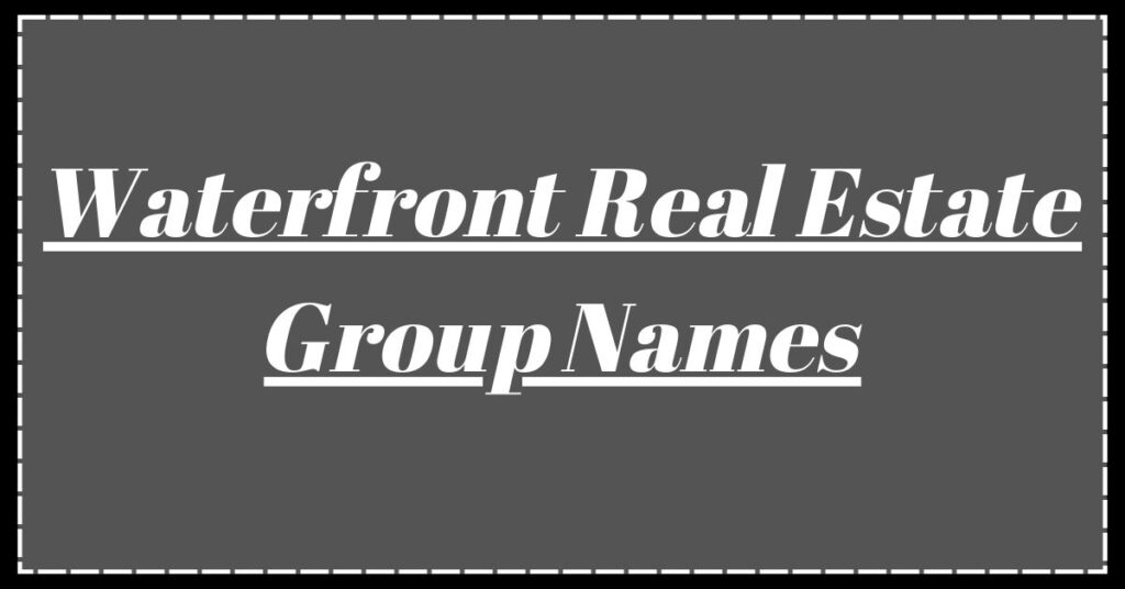 Waterfront Real Estate Group Names