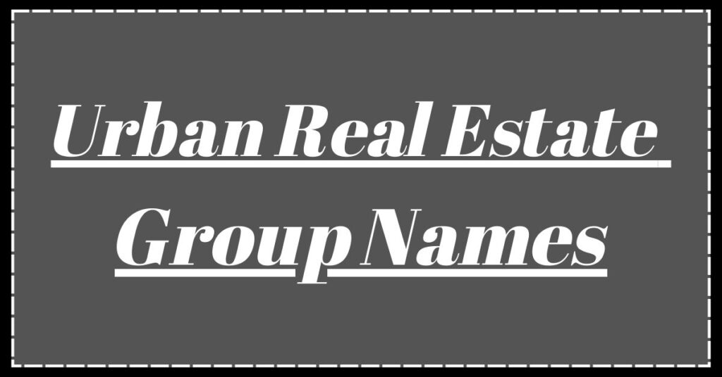 Urban Real Estate Group Names