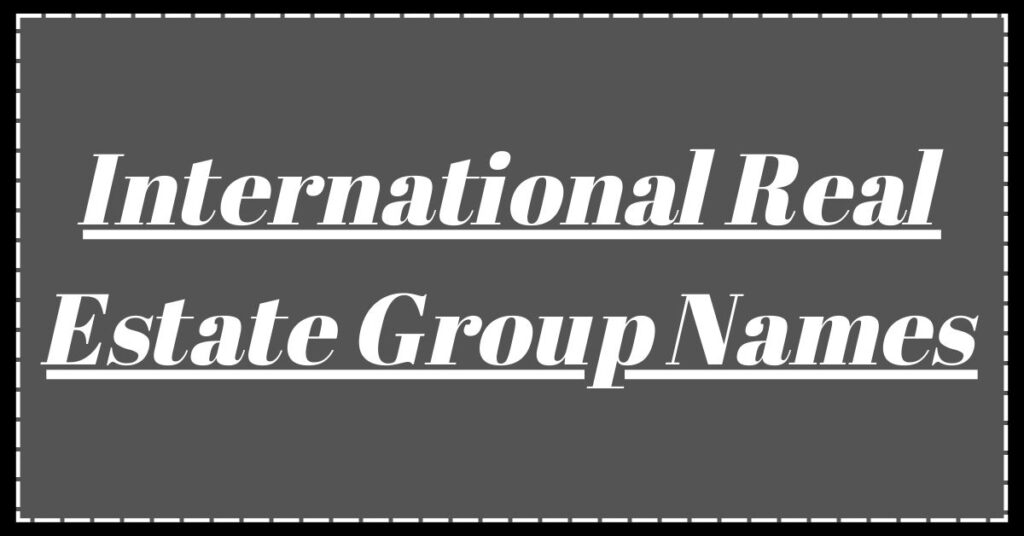 International Real Estate Group Names
