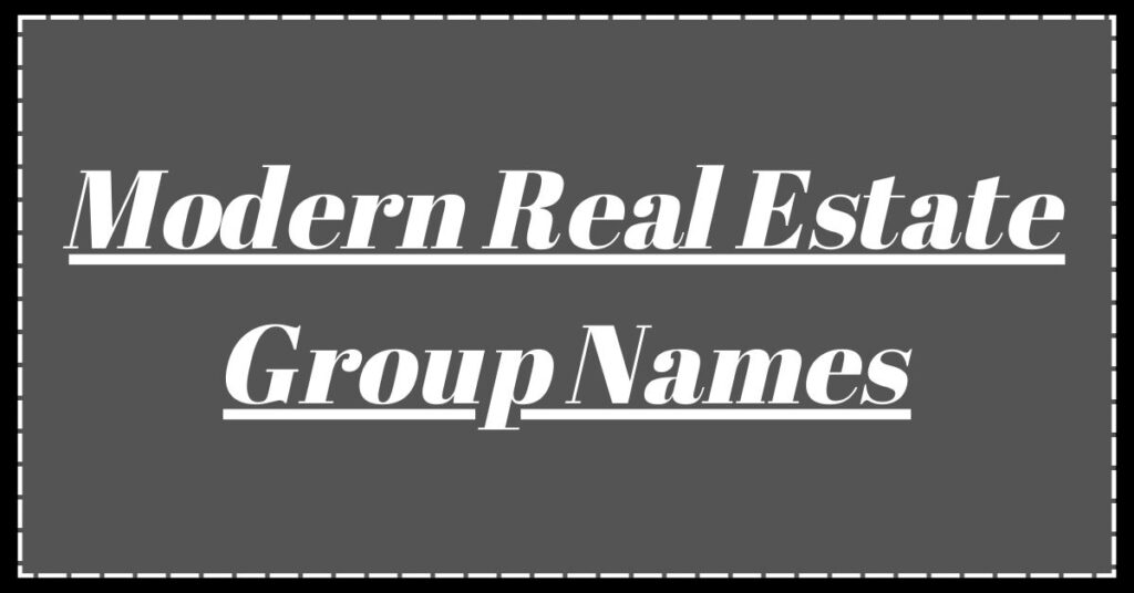 Modern Real Estate Group Names