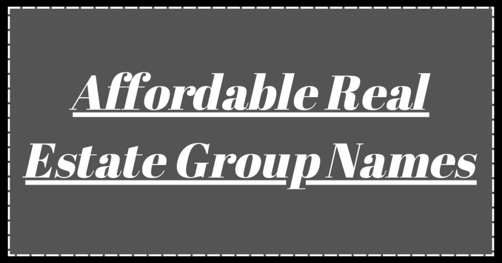 Affordable Real Estate Group Names