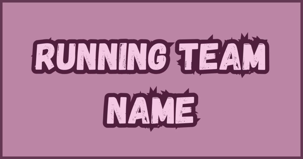 Running Team Name