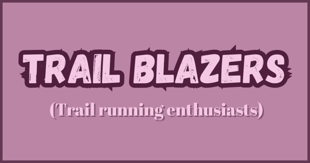 Trail Blazers (Trail running enthusiasts)