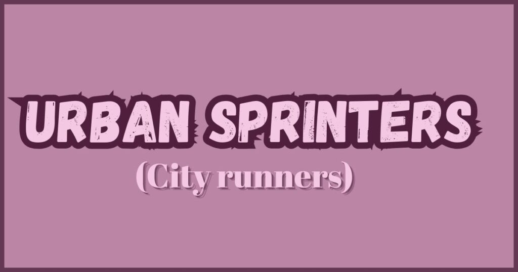 Urban Sprinters (City runners)