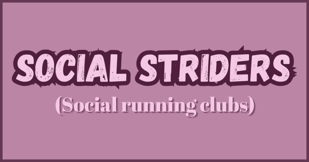 Social Striders (Social running clubs)