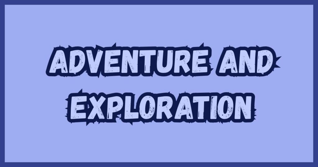 Adventure and Exploration