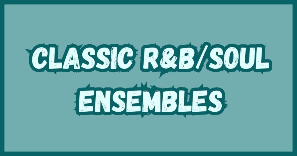 Classic R&B/Soul Ensembles