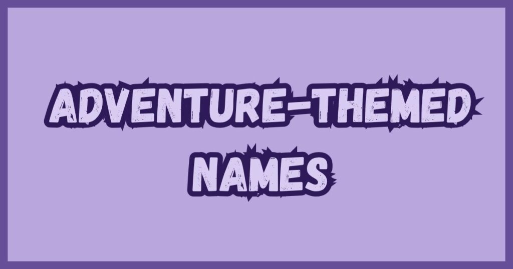 Adventure-Themed Names