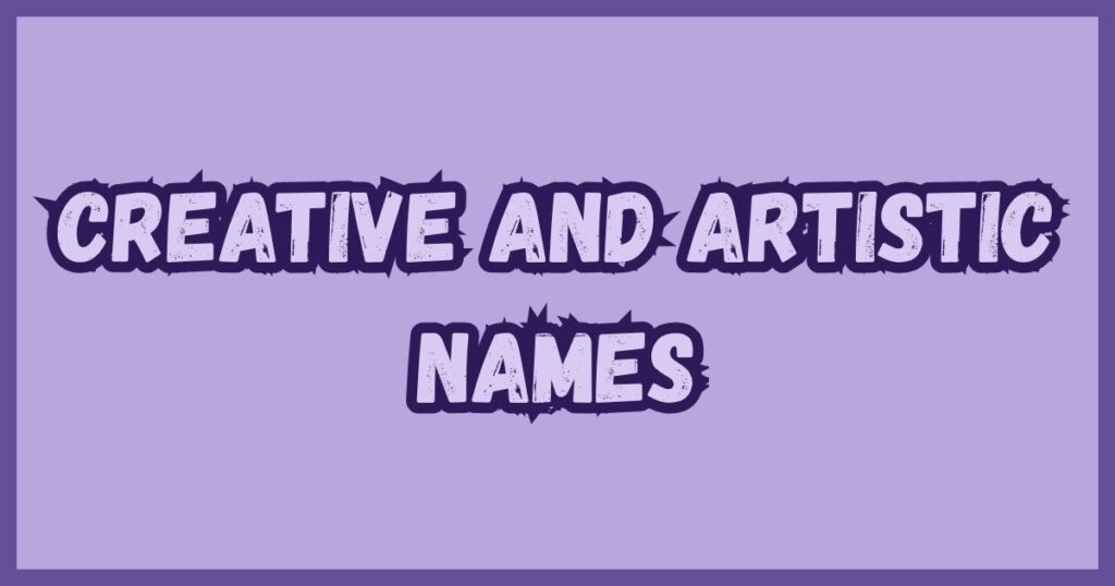 Creative and Artistic Names