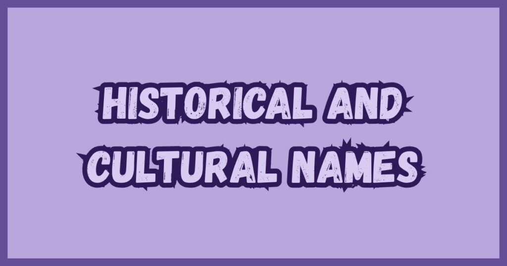 Historical and Cultural Names
