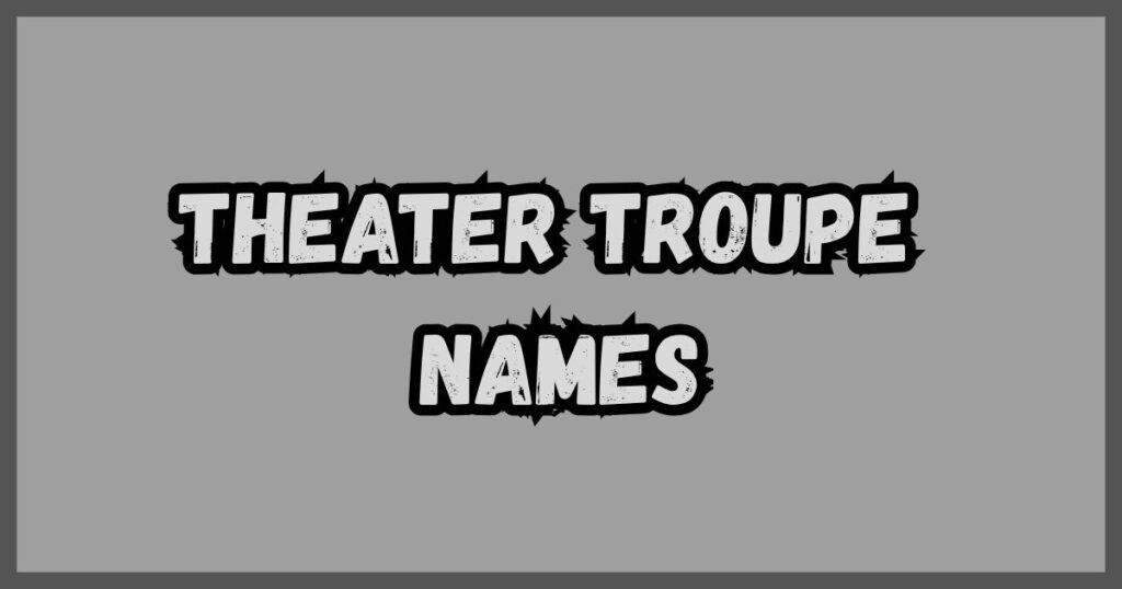 Theater Troupe Names
