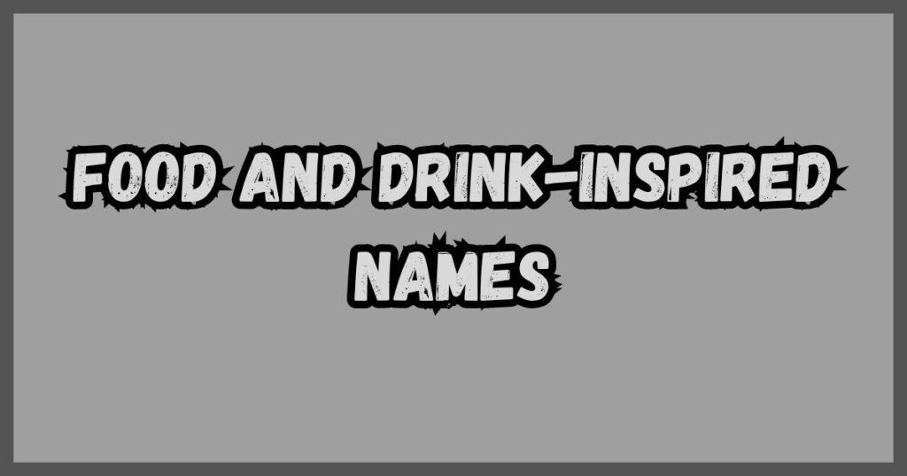 Food and Drink-Inspired Names