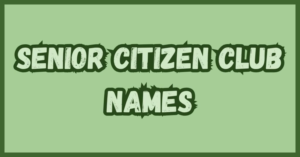 Senior Citizen Club Names