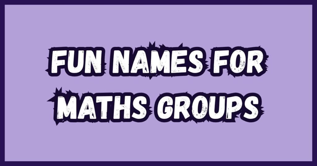 Fun Names for Maths Groups