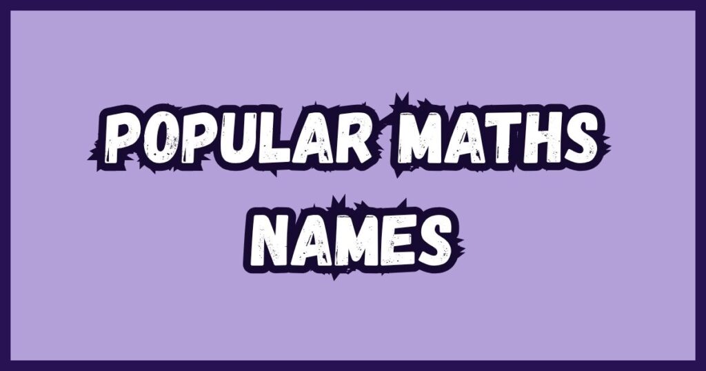 Popular Maths Names