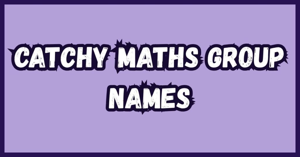 Catchy Maths Group Names