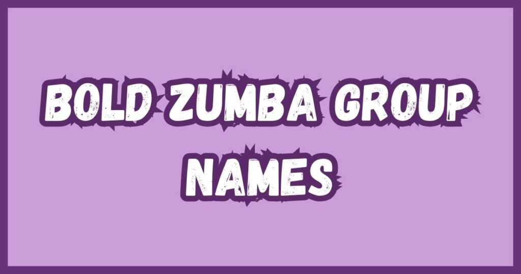 Bold Zumba Group Names