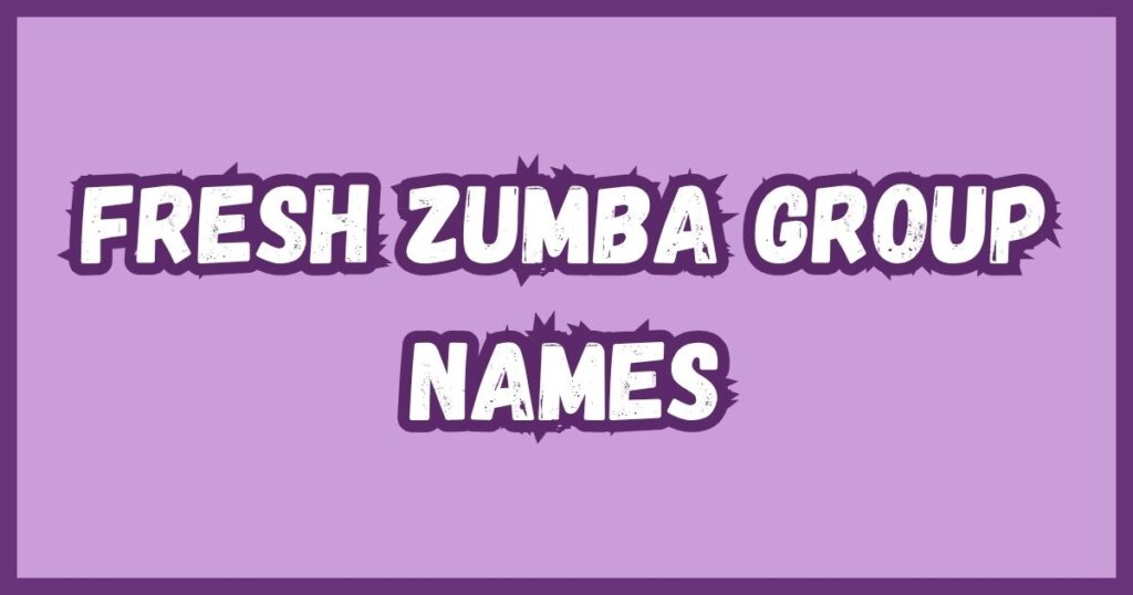 Fresh Zumba Group Names