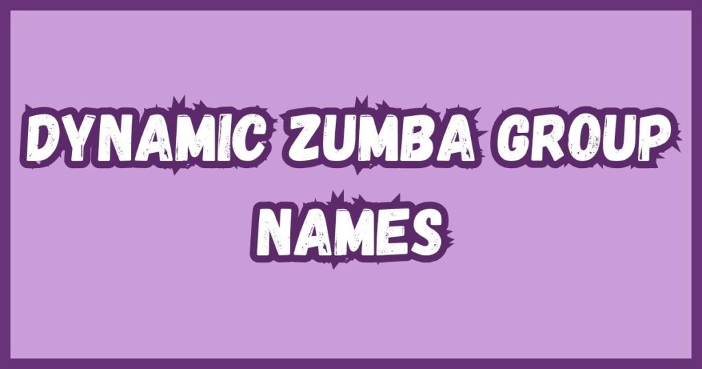 Dynamic Zumba Group Names