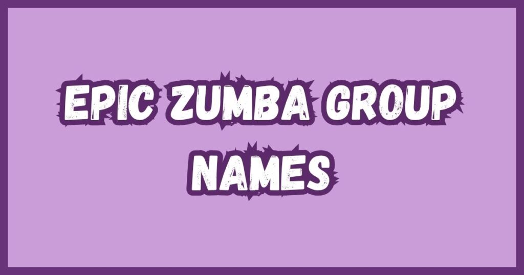 Epic Zumba Group Names