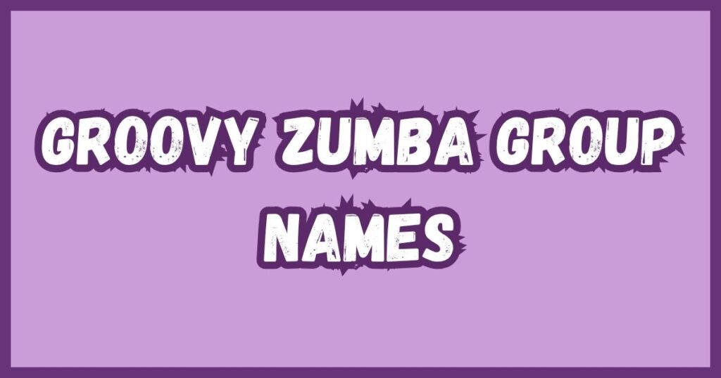 Groovy Zumba Group Names
