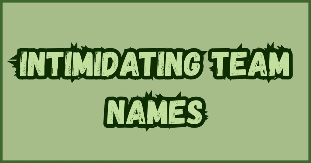 Intimidating Team Names