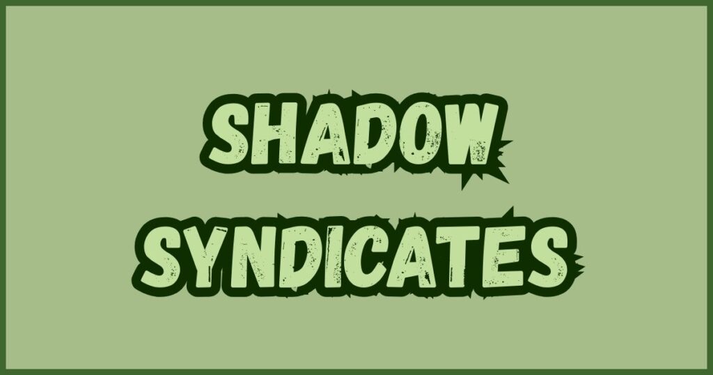 Shadow Syndicates