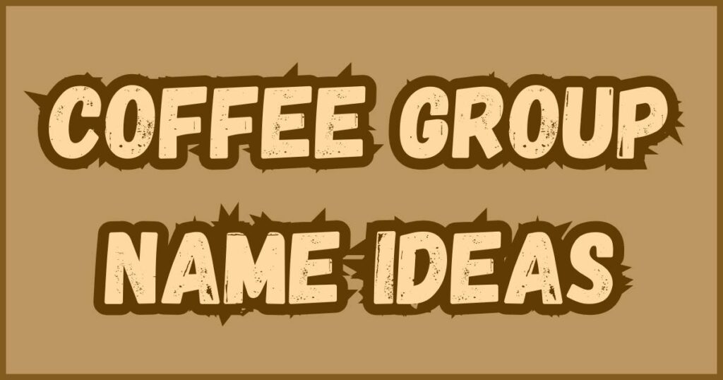 Coffee Group Name Ideas