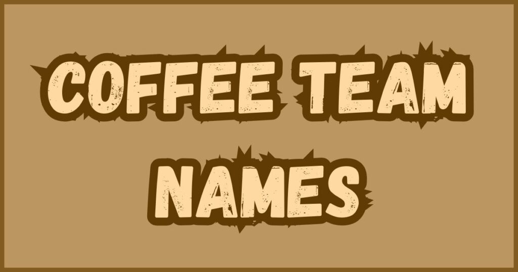 Coffee Team Names