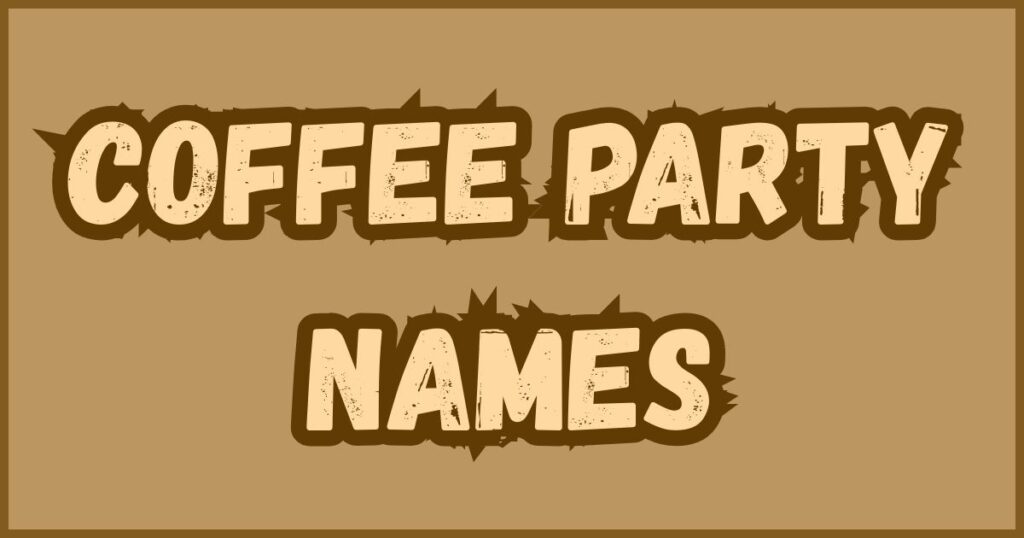 Coffee Party Names